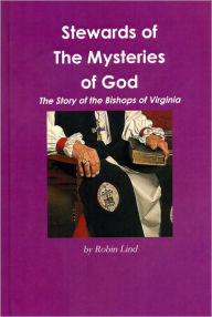 Title: Stewards of the Mysteries of God, The Story of the Bishops of Virgina, Author: Robin Lind