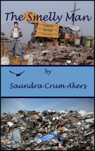 Title: The Smelly Man, Author: Saundra Crum Akers