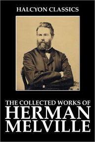 Title: The Collected Works of Herman Melville [Expanded Edition], Author: Herman Melville