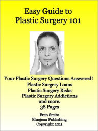 Title: Easy Guide to Plastic Surgery 101, Author: Fran Smithe