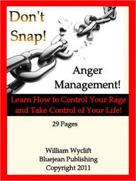 Title: Anger Management – Secrets You Need to Know! - Learn How to Control Your Rage and Take Control of Your Life!, Author: William Wyclift