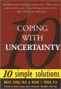Coping With Uncertainty: 10 Simple Solutions