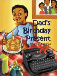 Title: Dad's Birthday Present, Author: H. Ferebee Shephard