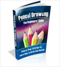 Title: Pencil Drawing: The Beginner's Guide!, Author: Bdp