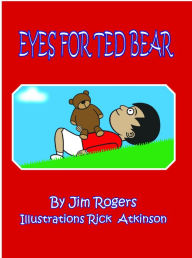 Title: Eyes For Ted Bear, Author: Jim Rogers