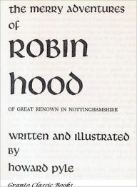 Title: The Merry Adventures of Robin Hood by Howard Pyle, Author: Howard Pyle