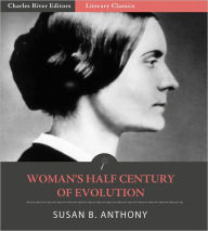 Title: Woman's Half Century of Evolution, Author: Susan B. Anthony