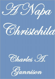 Title: A Napa Christchild, Author: Charles A. Gunnison