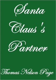 Title: SANTA CLAUS'S PARTNER, Author: Thomas Nelson Page