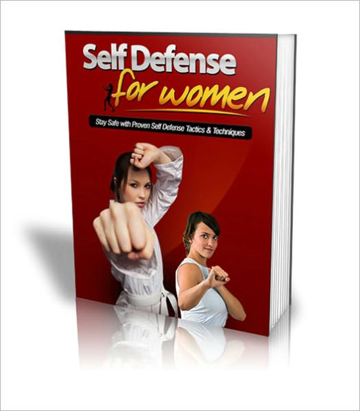 Self Defense For Women: Stay Safe With Proven Self Defense Tactics & Techniques!