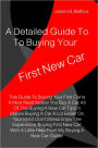 A Detailed Guide To Buying Your First New Car