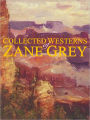 Collected Westerns of Zane Grey (19 Complete Books: Desert Gold, Riders of the Purple Sage, Valley of Wild Horses, Lone Star Ranger, Rainbow Trail, Border Legion, Wildfire, Mysterious Rider, Heritage of the Desert, Rustlers of Pecos County, +)