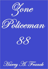 Title: ZONE POLICEMAN 88, Author: Harry A. Franck