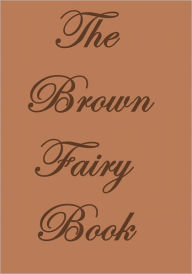 Title: THE BROWN FAIRY BOOK, Author: Andrew Lang