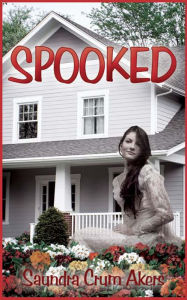 Title: Spooked, Author: Saundra Crum Akers