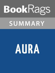 Title: Aura by Carlos Fuentes l Summary & Study Guide, Author: BookRags