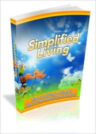 Title: Simplified Living: Tips On Living A Simpler Life In The Hectic 21st Century!, Author: Mission Surf