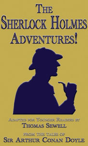 Title: The Sherlock Holmes Adventures!, Author: Thomas Sewell