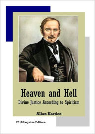 Title: Heaven and Hell - Divine Justice According to Spiritism, Author: Allan Kardec