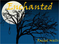 Title: Enchanted, A Paranormal Romance / Fantasy, Author: Rachel Wells