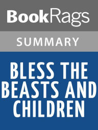 Title: Bless the Beasts and Children (novel) by Glendon Swarthout l Summary & Study Guide, Author: BookRags