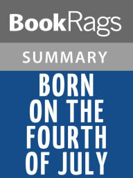 Title: Born on the Fourth of July by Ron Kovic l Summary & Study Guide, Author: BookRags