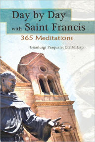 Title: Day by Day with Saint Francis: 365 Meditations, Author: Gianluigi Pasquale