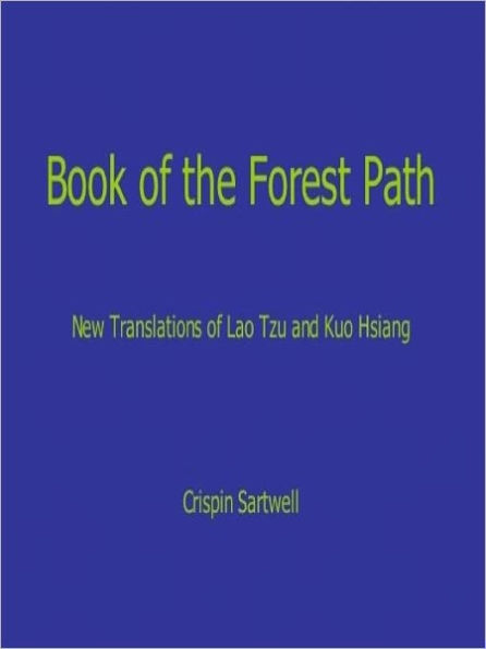 Book of the Forest Path: New Translations of Lao Tzu and Kuo Hsiang