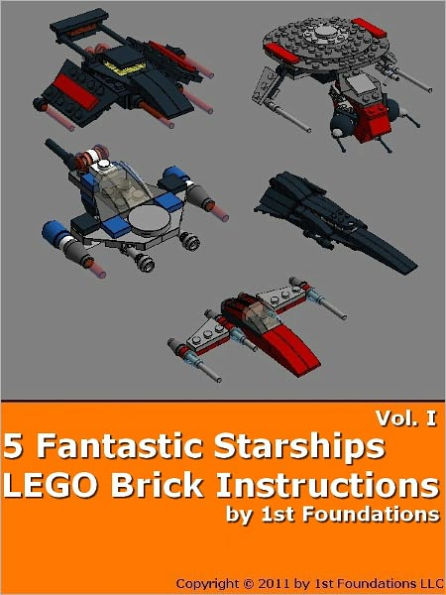 Five Fantastic Starships Vol 1 - LEGO Brick Instructions by 1st Foundations