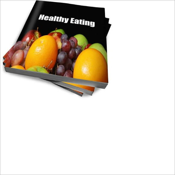 Healthy Eating Made Easy: Easy Ways To Incorporate Healthier Eating Into Your Diet