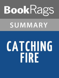 Title: Catching Fire by Suzanne Collins l Summary & Study Guide, Author: BookRags