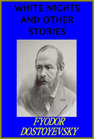 Title: White Nights and Other Stories, Author: Fyodor Dostoevsky