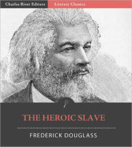 Title: The Heroic Slave, Author: Frederick Douglass