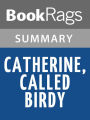 Catherine, Called Birdy by Karen Cushman l Summary & Study Guide
