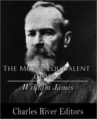 Title: The Moral Equivalent of War (Illustrated), Author: William James