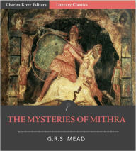 Title: The Mysteries of Mithra (Formatted with TOC), Author: G.R.S. Mead