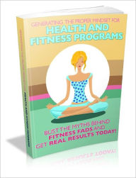 Title: Generating The Proper Mindset For Health And Fitness Programs: Bust The Myths Behind Fitness Fads And Get Results Today!, Author: Mission Surf