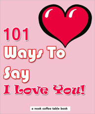 Title: 101 Ways to Say I Love You, Author: Robert Jenson