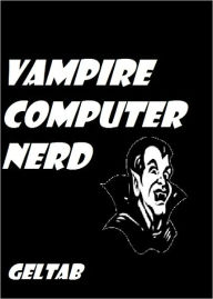 Title: Vampire Computer Nerd, Author: Geltab