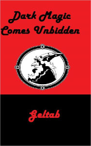 Title: Dark Magic Comes Unbidden, Author: Geltab