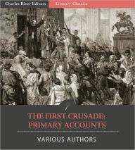Title: The First Crusade: Primary Accounts, Author: Various