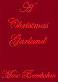 Title: A CHRISTMAS GARLAND, Author: Max Beerbohm