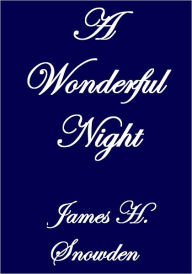 Title: A Wonderful Night, Author: James  H. Snowden