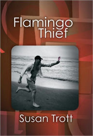 Title: Flamingo Thief, Author: Susan Trottt