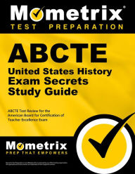 Title: ABCTE United States History Exam Secrets Study Guide: ABCTE Test Review for the American Board for Certification of Teacher Excellence Exam, Author: ABCTE Exam Secrets Test Prep Team