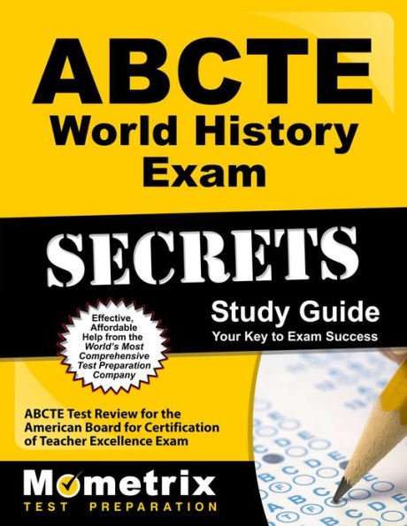 ABCTE World History Exam Secrets Study Guide: ABCTE Test Review for the American Board for Certification of Teacher Excellence Exam