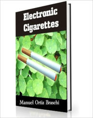 Title: Electronic Cigarettes: Discover The Facts! Get All The Answers You Need To Make An Intelligent Decision And Save Your Life!, Author: Bdp