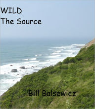 Title: Wild: The Source, Author: Bill Balsewicz