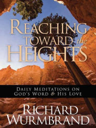 Title: Reaching Toward the Heights, Author: Richard Wurmbrand