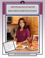 Title: Quick and Easy South Texas Favorites, Author: Jozi Maldonado